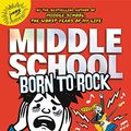 Cover Art for B07FSJ41Y4, Middle School: Born to Rock by James Patterson, Chris Tebbetts