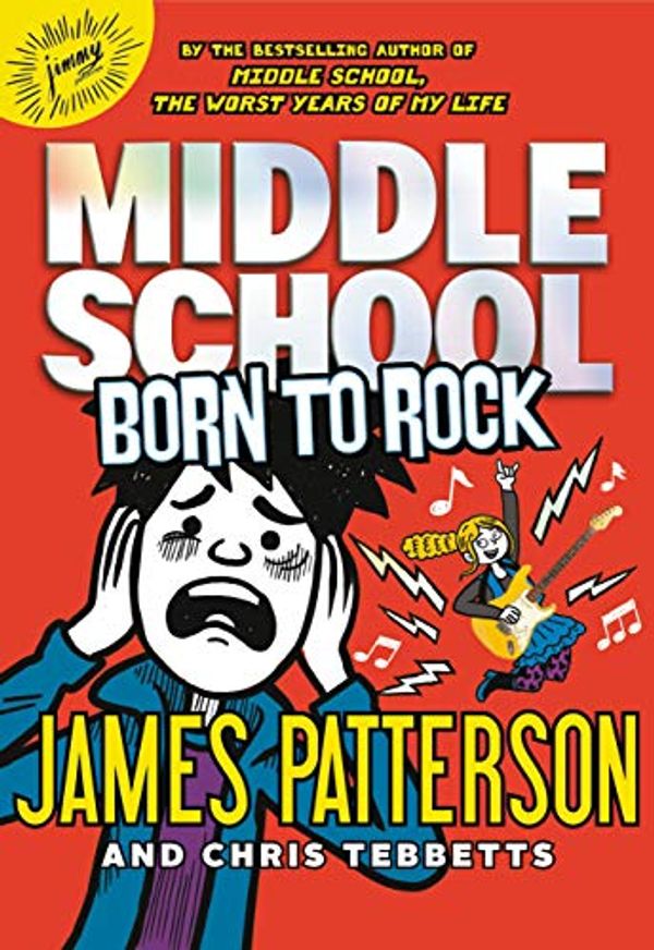 Cover Art for B07FSJ41Y4, Middle School: Born to Rock by James Patterson, Chris Tebbetts