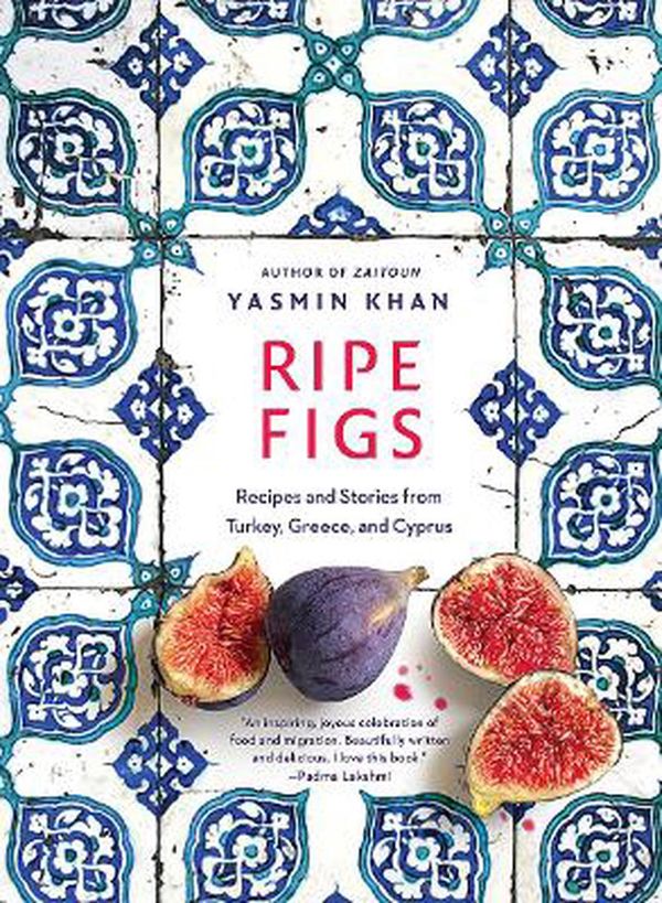 Cover Art for 9781324006657, Ripe Figs: Recipes and Stories from Turkey, Greece, and Cyprus by Yasmin Khan