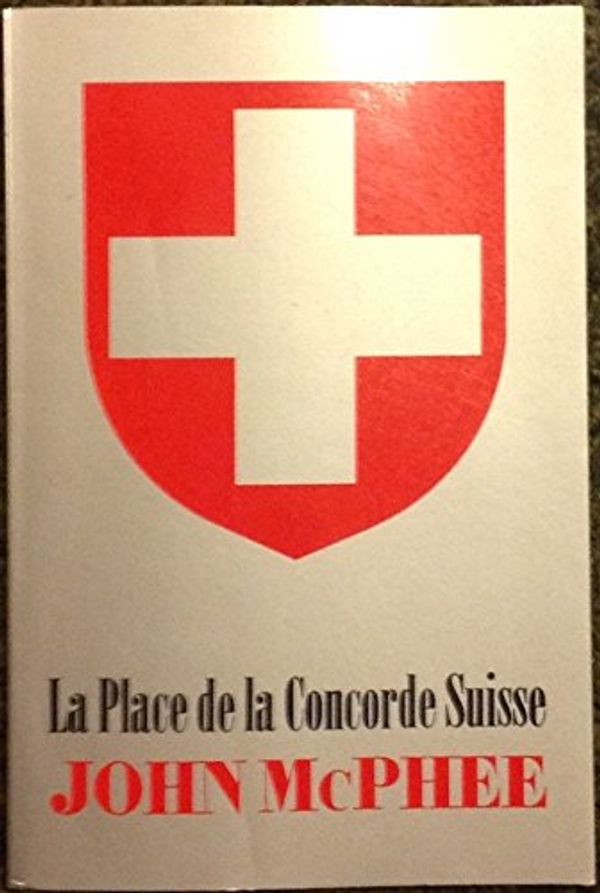 Cover Art for B010EUESG2, La Place de la Concorde Suisse Hardcover – May 7, 1984 by 