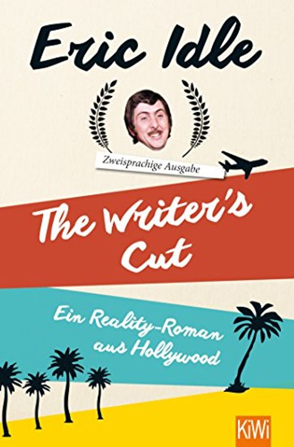 Cover Art for 9783462049985, The Writer's Cut (Zweisprachige Ausgabe): Ein Reality-Roman aus Hollywood by Eric Idle