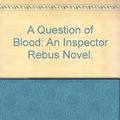 Cover Art for 9781402579158, A Question of Blood: An Inspector Rebus Novel. by Ian Rankin