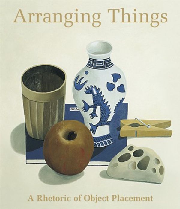 Cover Art for 9781880656822, Arranging Things: A Rhetoric of Object Placement by Leonard Koren