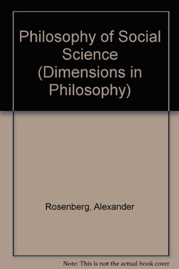 Cover Art for 9780198248620, Philosophy of Social Science by Alexander Rosenberg