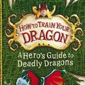 Cover Art for 9781444922202, How to Train Your Dragon: A Hero's Guide to Deadly Dragons: Book 6 by Cressida Cowell
