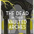 Cover Art for 9781409129998, The Dead in Their Vaulted Arches by Alan Bradley