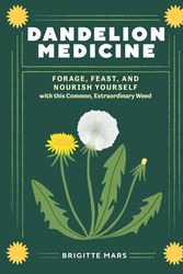 Cover Art for 9781635867633, Dandelion Medicine, 2nd Edition by Brigitte Mars