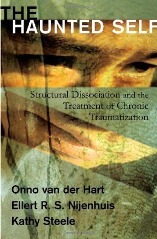 Cover Art for B00M0OX0DI, The Haunted Self: Structural Dissociation and the Treatment of Chronic Traumatization (Norton Series on Interpersonal Neurobiology) by Hart, Onno van der, Nijenhuis, Ellert R. S., Steele, Kathy (2006) Hardcover by Unknown