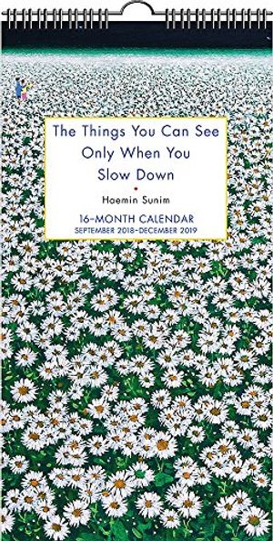 Cover Art for 9781449494148, The Things You Can See Only When You Slow Down 16-Month 2018-2019 Wall Calendar: September 2018-December 2019 by Haemin Sunim