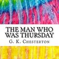 Cover Art for 9781978282582, The Man Who Was ThursdayIncludes MLA Style Citations for Scholarly Seco... by G K. Chesterton