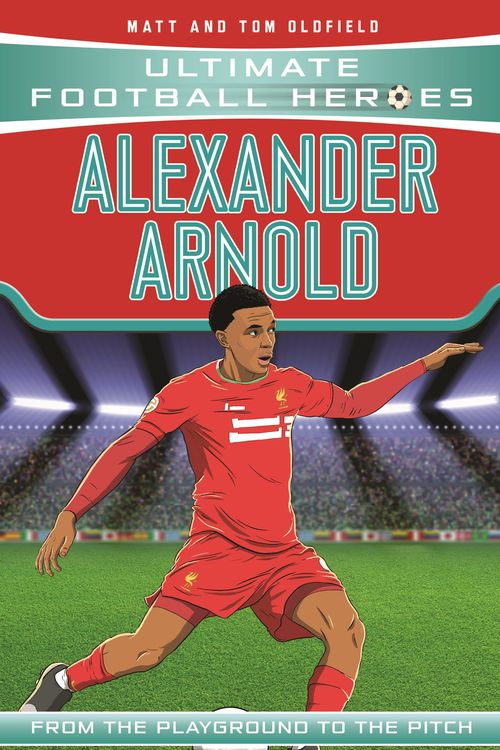 Cover Art for 9781789462401, Alexander-Arnold (Ultimate Football Heroes) by Matt & Tom Oldfield