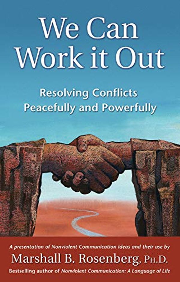 Cover Art for 9781892005830, We Can Work It Out: Resolving Conflicts Peacefully and Powerfully (Nonviolent Communication Guides) by Rosenberg, Marshall B.