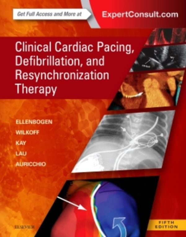 Cover Art for 9780323378048, Clinical Cardiac Pacing, Defibrillation and Resynchronization Therapy, 5e by Ellenbogen MD, Kenneth A., Wilkoff MD, Bruce L., Kay Md, g. Neal, Lau MD MBBS FRCP FRACP FHKAM (Medicine) FHKCP, Chu Pak, Auricchio Md fesc, Angelo, Ph.D.