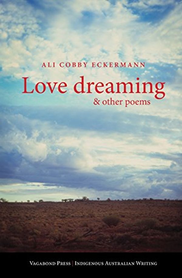 Cover Art for 9781922181725, Love Dreaming and other poems by Cobby Eckermann, Ali