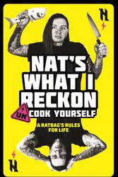 Cover Art for 9781761040900, Un-cook Yourself: A Ratbag's Rules for Life by Nat's What I Reckon