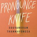 Cover Art for 9781526610430, How to Pronounce Knife by Souvankham Thammavongsa