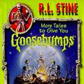 Cover Art for 9780590266024, More Tales to Give You Goosebumps by R. L. Stine