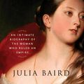 Cover Art for 9781400069880, Queen Victoria Biography by Julia Baird