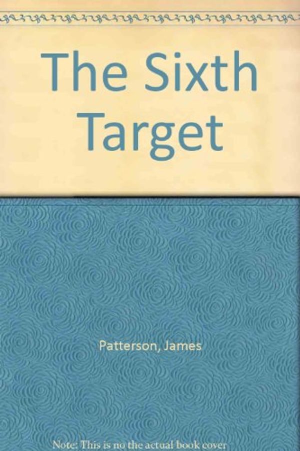 Cover Art for B002NQHNLI, The Sixth Target by James Patterson