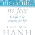 Cover Art for 9780712657075, No Death, No Fear by Thich Nhat Hanh
