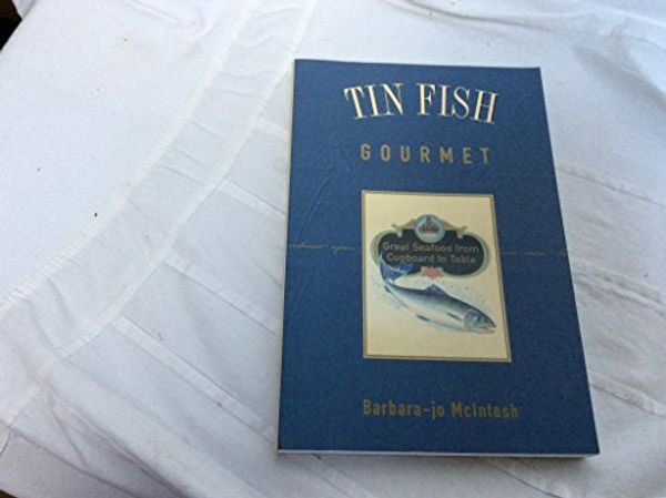Cover Art for 9781551921587, Tin Fish Gourmet by Barbara-Jo McIntosh