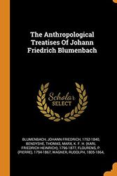 Cover Art for 9780343367152, The Anthropological Treatises of Johann Friedrich Blumenbach by Johann Friedrich Blumenbach