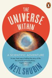Cover Art for 9780141041902, The Universe Within: A Scientific Adventure by Neil Shubin