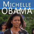 Cover Art for B0030T1J3K, Michelle Obama: Speeches on Life, Love, and American Values by Michelle Obama