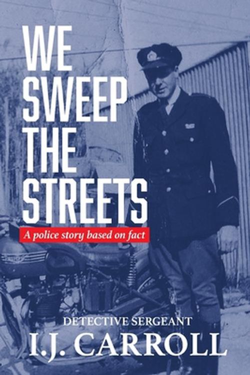 Cover Art for 9781922957337, We Sweep the Streets: A police story based on fact by Carroll, I.J.