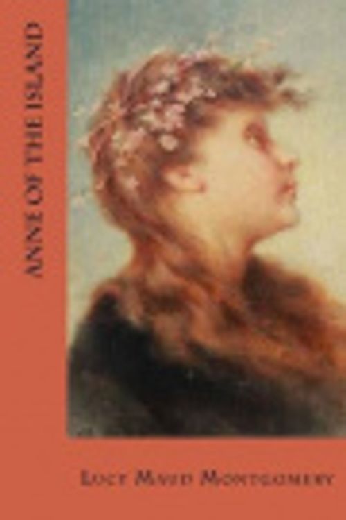 Cover Art for 9781519513892, Anne of the Island by Lucy Maud Montgomery, Natalie Montoto