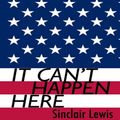 Cover Art for B00KVQ1OQW, It Can't Happen Here by Sinclair Lewis