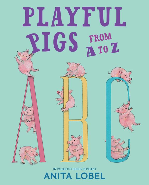 Cover Art for 9781534495036, Playful Pigs from A to Z by Anita Lobel