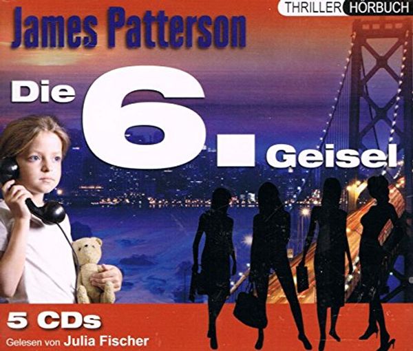 Cover Art for 9783868044942, Die 6. Geisel by James Patterson, Julia Fischer