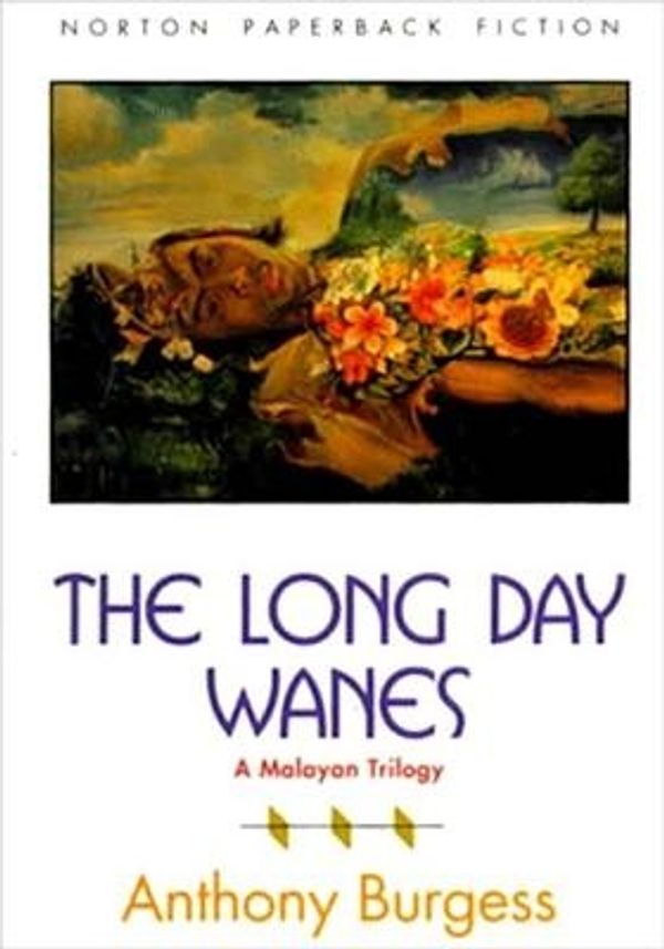 Cover Art for 9780393309430, The Long Day Wanes: A Malayan Trilogy by Anthony Burgess