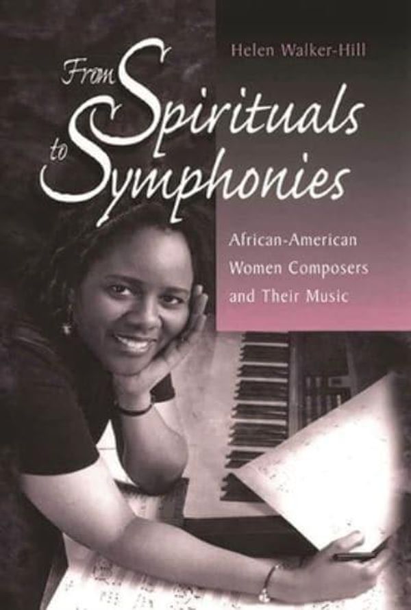 Cover Art for 9780313299476, From Spirituals to Symphonies: African-American Women Composers and Their Music by Helen Walker-Hill