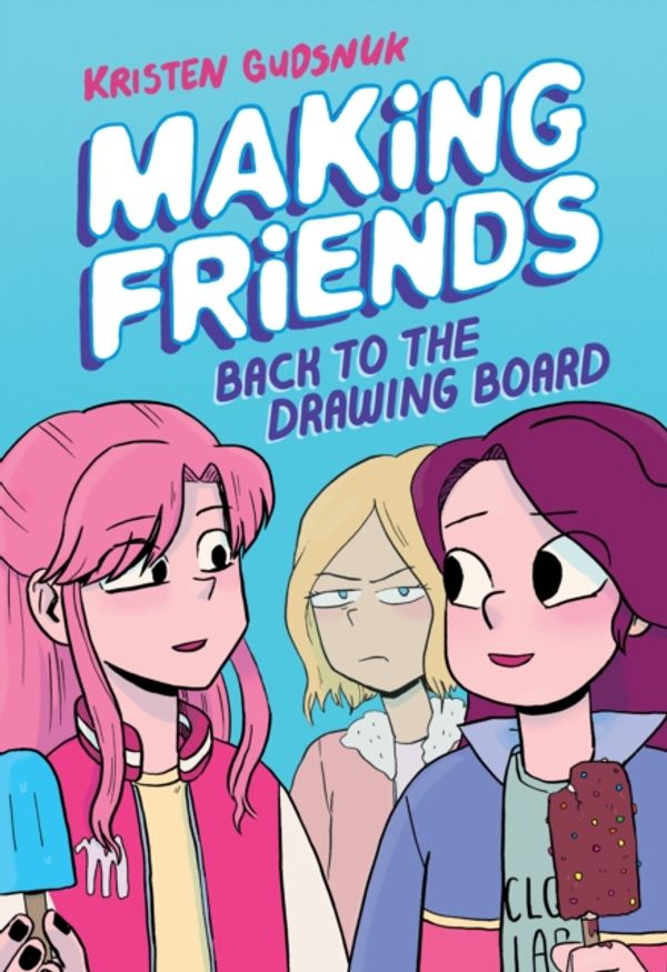 Cover Art for 9781338139273, Making Friends: Back to the Drawing Board by Kristen Gudsnuk