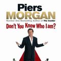 Cover Art for 9780091921521, Don't You Know Who I Am? by Morgan, Piers