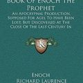 Cover Art for 9781165024056, The Book of Enoch the Prophet by Enoch