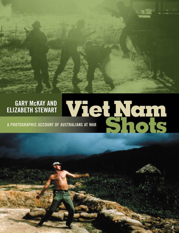 Cover Art for 9781865085418, Viet Nam Shots by Gary McKay, Elizabeth Stewart