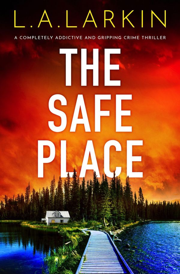 Cover Art for 9781800197091, The Safe Place: A completely addictive and gripping crime thriller by L.a. Larkin