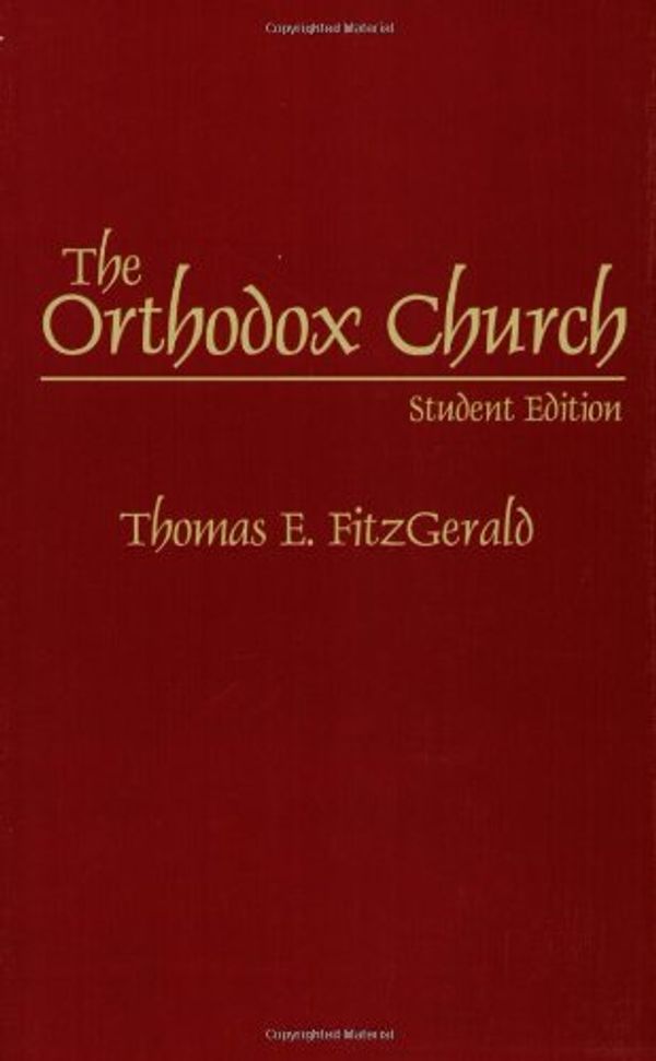 Cover Art for 9780275964382, The Orthodox Church: Student Edition by FitzGerald, Thomas E.