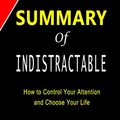 Cover Art for B083LXPDX3, Summary of Indistractable by Nir Eyal | How to Control Your Attention and Choose Your Life by CTPrint