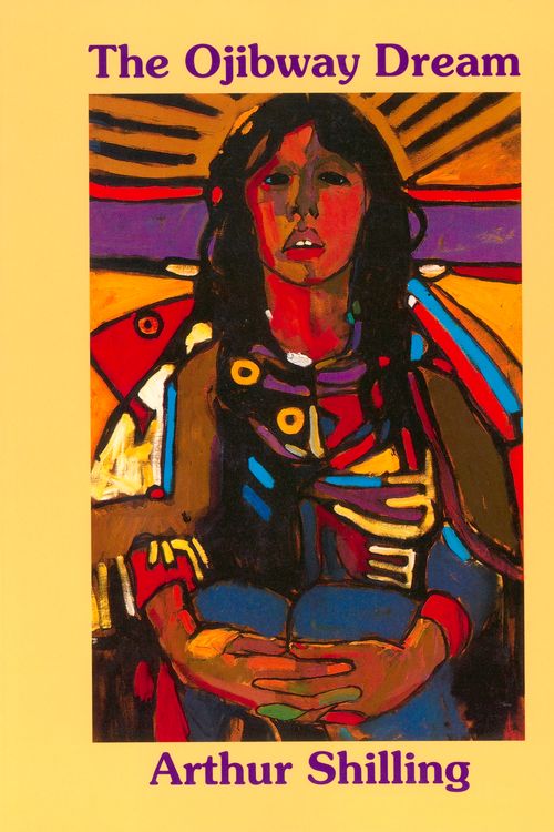 Cover Art for 9780887764912, The Ojibway Dream by Arthur Shilling