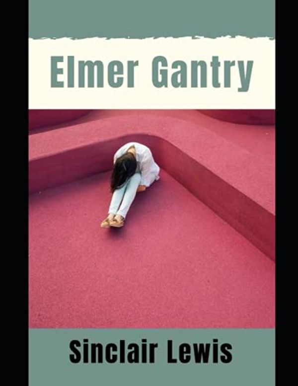 Cover Art for 9798513494270, Elmer Gantry by Sinclair Lewis