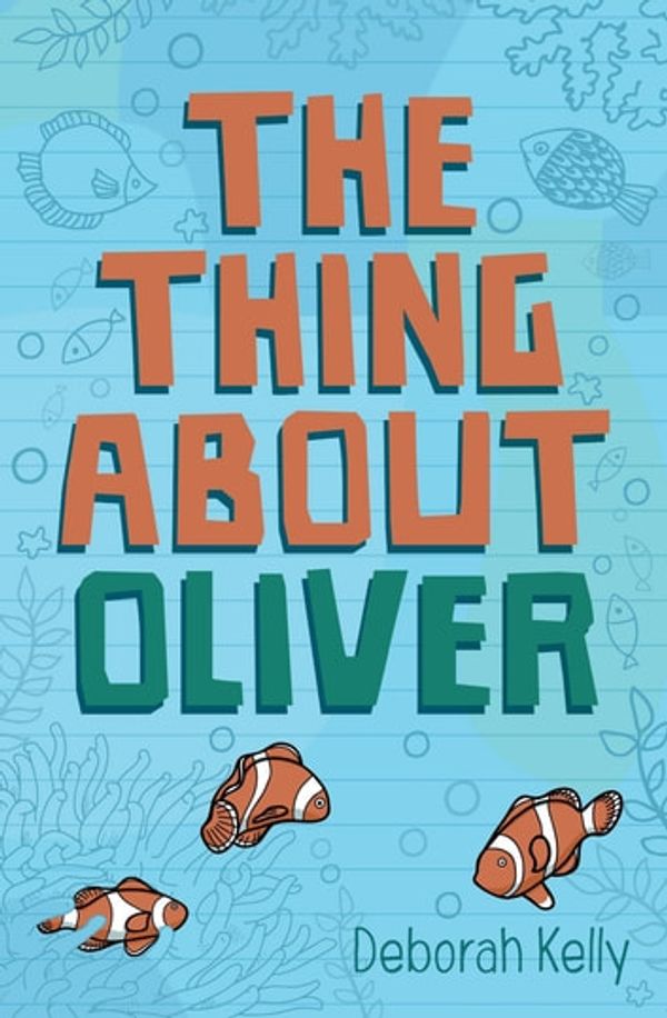Cover Art for 9781925563825, The Thing About Oliver by Deborah Kelly