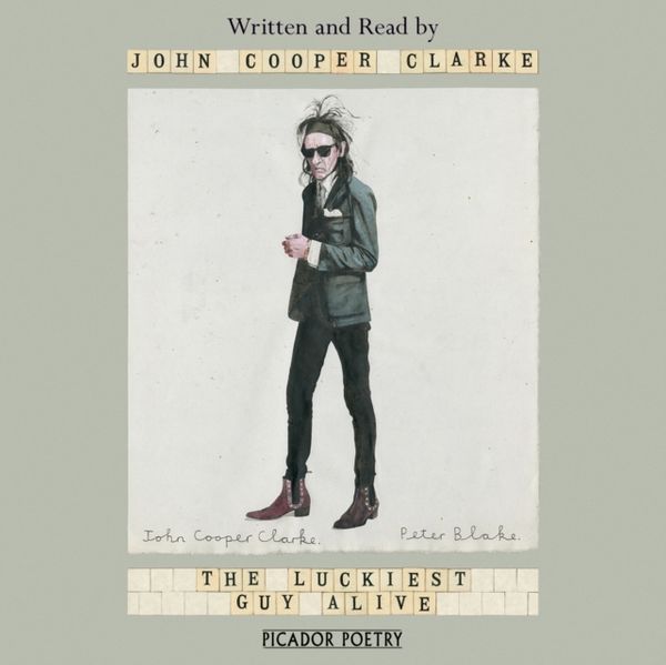 Cover Art for 9781529009446, The Luckiest Guy Alive by John Cooper Clarke
