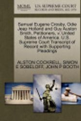 Cover Art for 9781270421788, Samuel Eugene Crosby, Odie Jeap Holland and Guy Auston Smith, Petitioners, V. United States of America. U.S. Supreme Court Transcript of Record with Supporting Pleadings by Alston Cockrell