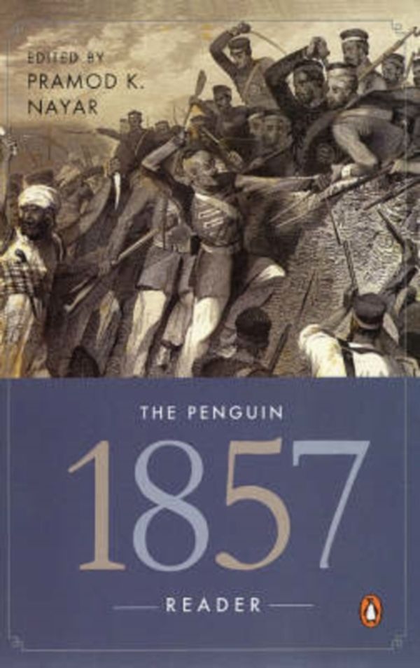 Cover Art for 9780143101994, The Penguin 1857 Reader by Pramod K. Nayar