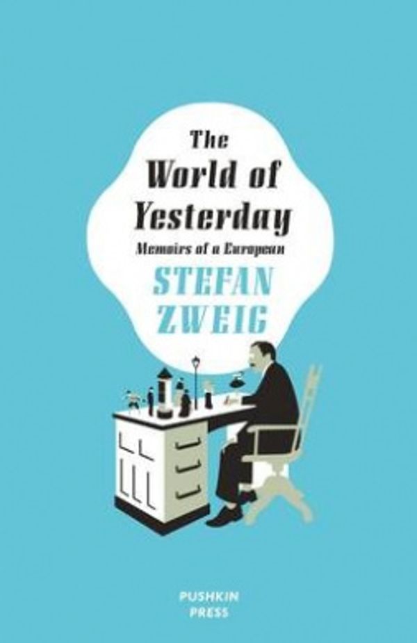 Cover Art for 9781782271222, The World of Yesterday: Memoirs of a European (Deluxe Edition) by Stefan Zweig
