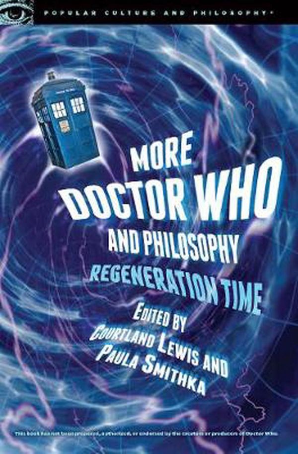 Cover Art for 9780812699005, More Doctor Who and Philosophy (Popular Culture and Philosophy) by Courtland Lewis, Paula Smithka